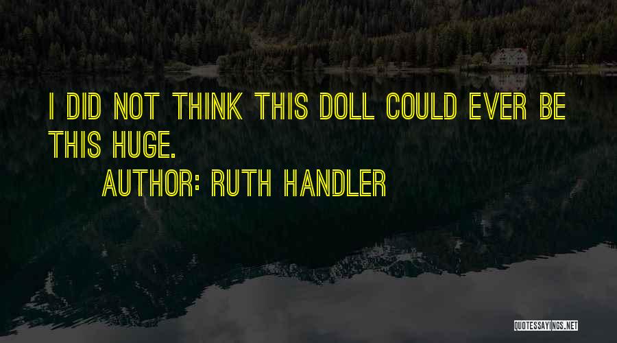 Ruth Handler Quotes 1336567