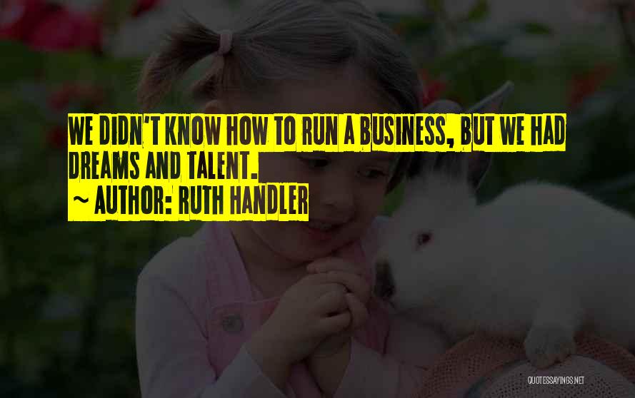 Ruth Handler Quotes 1633293