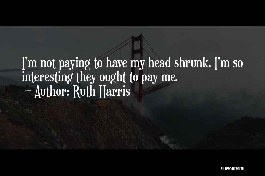 Ruth Harris Quotes 1125102