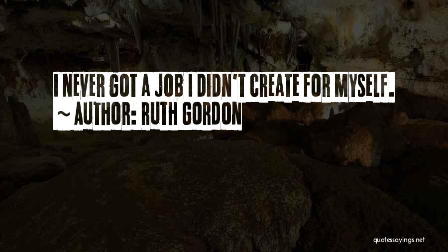 Ruth Never Let Me Go Quotes By Ruth Gordon