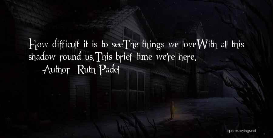 Ruth Padel Quotes 734612