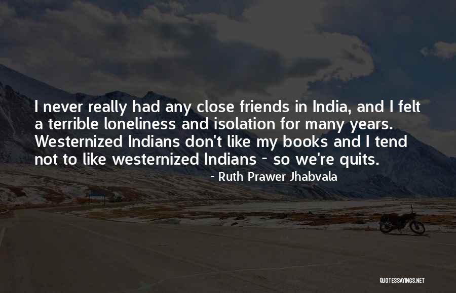 Ruth Prawer Jhabvala Quotes 1114074