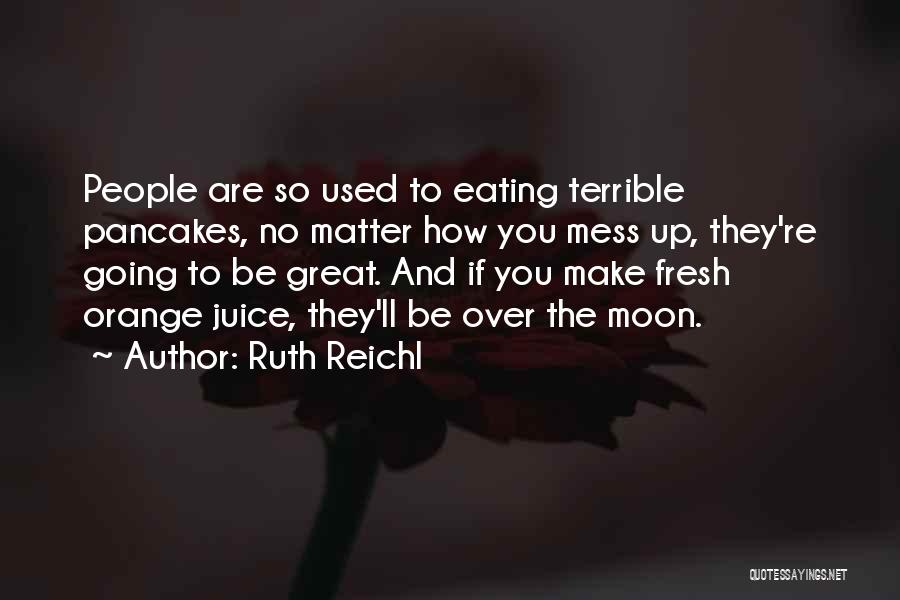 Ruth Reichl Quotes 1882378