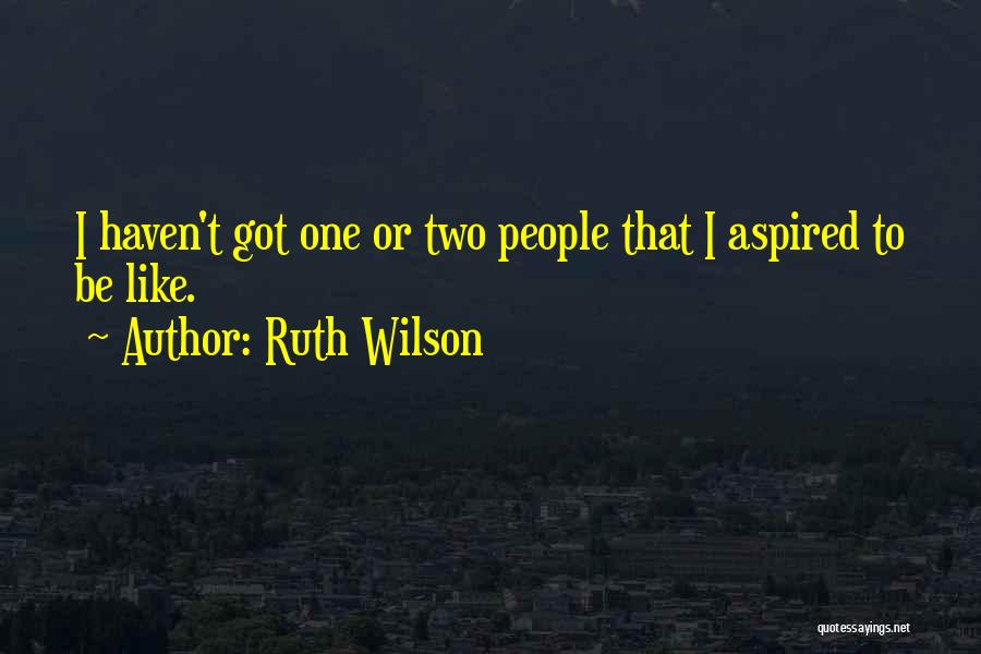 Ruth Wilson Quotes 1290078
