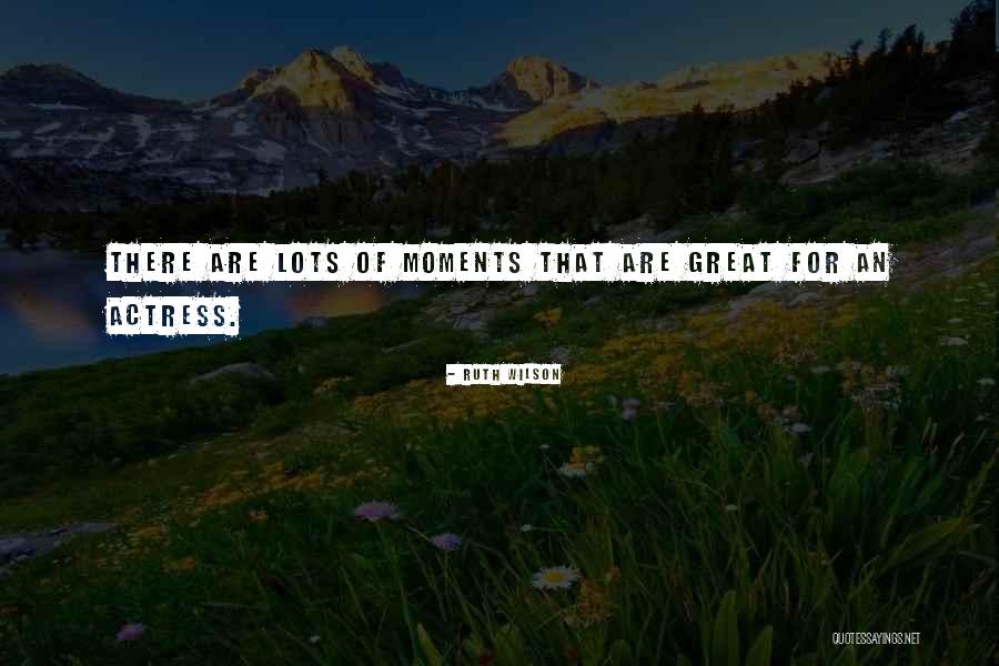 Ruth Wilson Quotes 1691153 Ruth Wilson Quotes 1691153