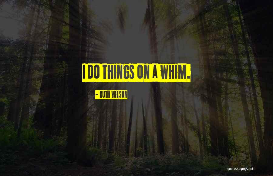 Ruth Wilson Quotes 2158870 Ruth Wilson Quotes 2158870