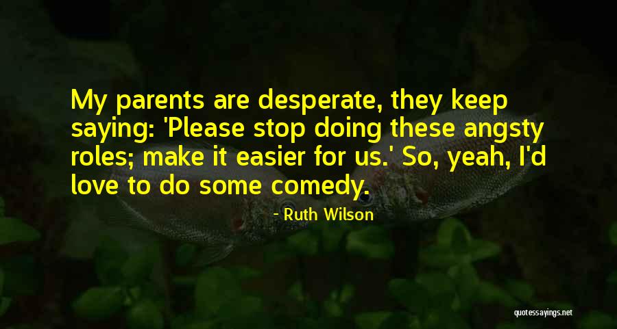 Ruth Wilson Quotes 679344 Ruth Wilson Quotes 679344