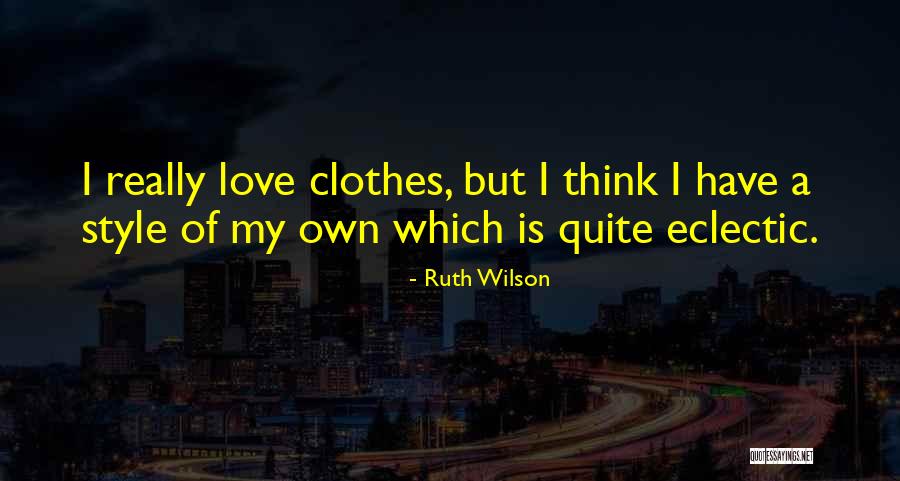 Ruth Wilson Quotes 810696 Ruth Wilson Quotes 810696