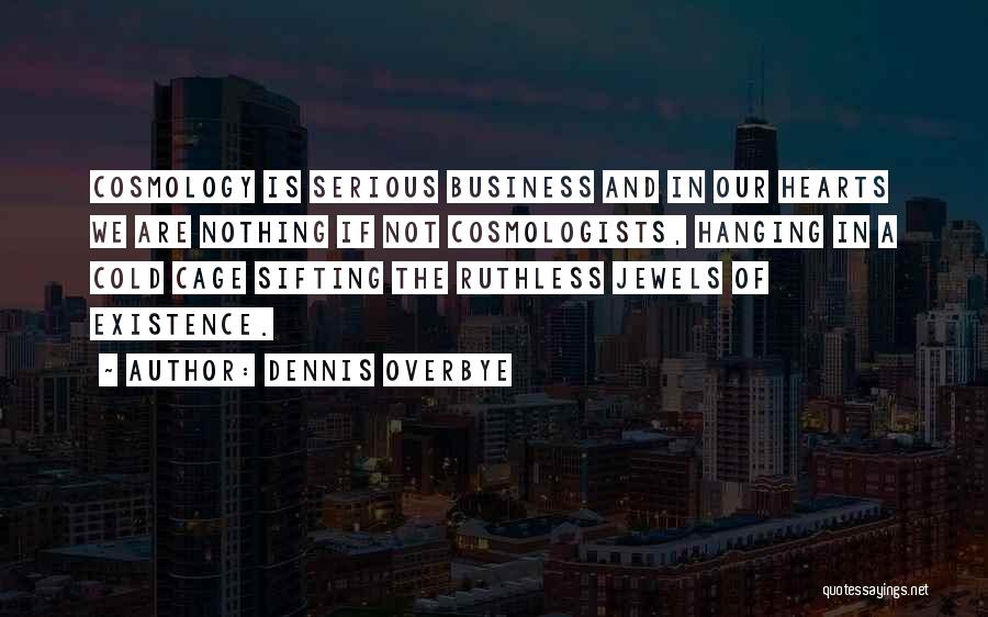 Ruthless Business Quotes By Dennis Overbye