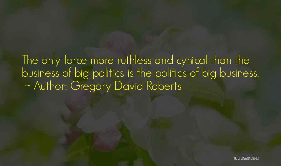 Ruthless Business Quotes By Gregory David Roberts