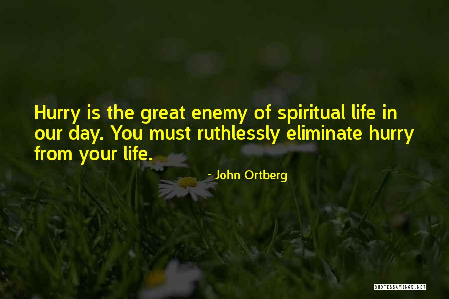 Ruthlessly Eliminate Quotes By John Ortberg Ruthlessly Eliminate Quotes By John Ortberg