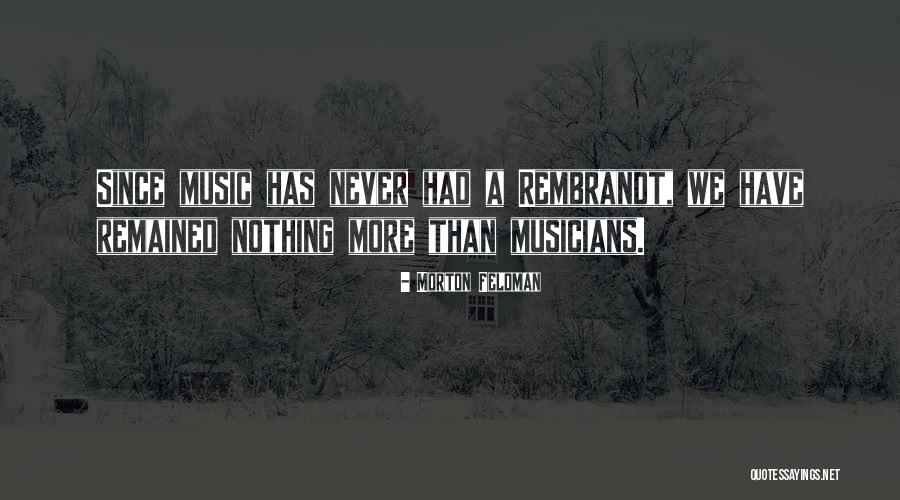 Ruthlessly Eliminate Quotes By Morton Feldman Ruthlessly Eliminate Quotes By Morton Feldman