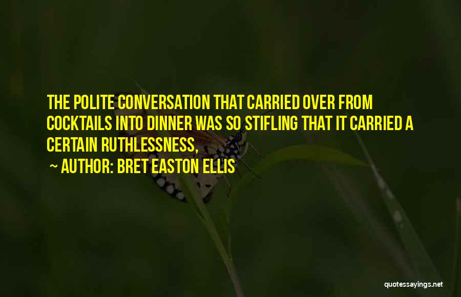 Ruthlessness Quotes By Bret Easton Ellis