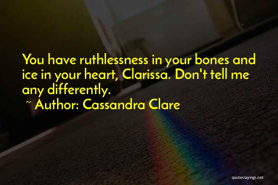 Ruthlessness Quotes By Cassandra Clare