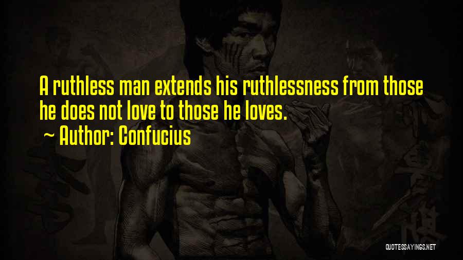 Ruthlessness Quotes By Confucius