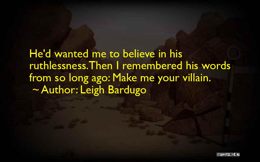 Ruthlessness Quotes By Leigh Bardugo