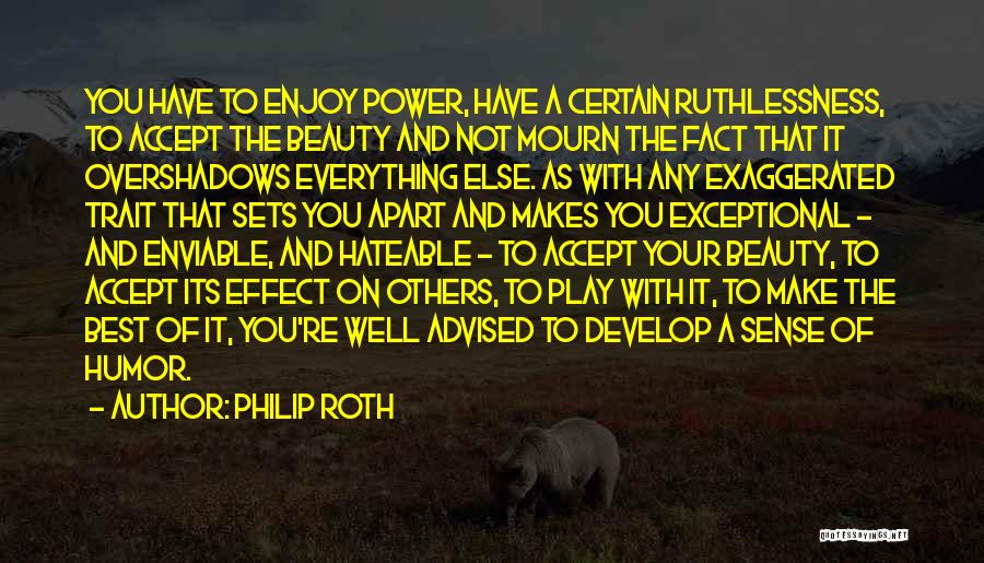 Ruthlessness Quotes By Philip Roth