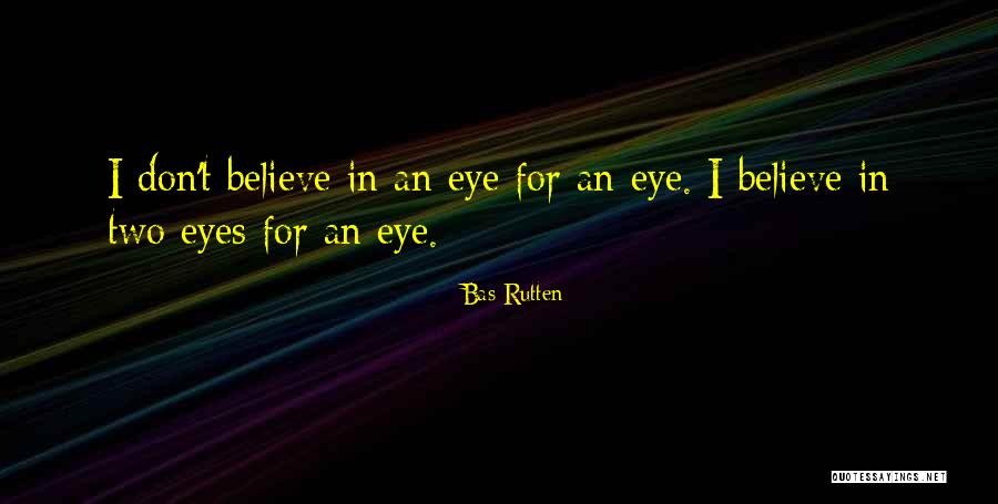 Rutten Quotes By Bas Rutten