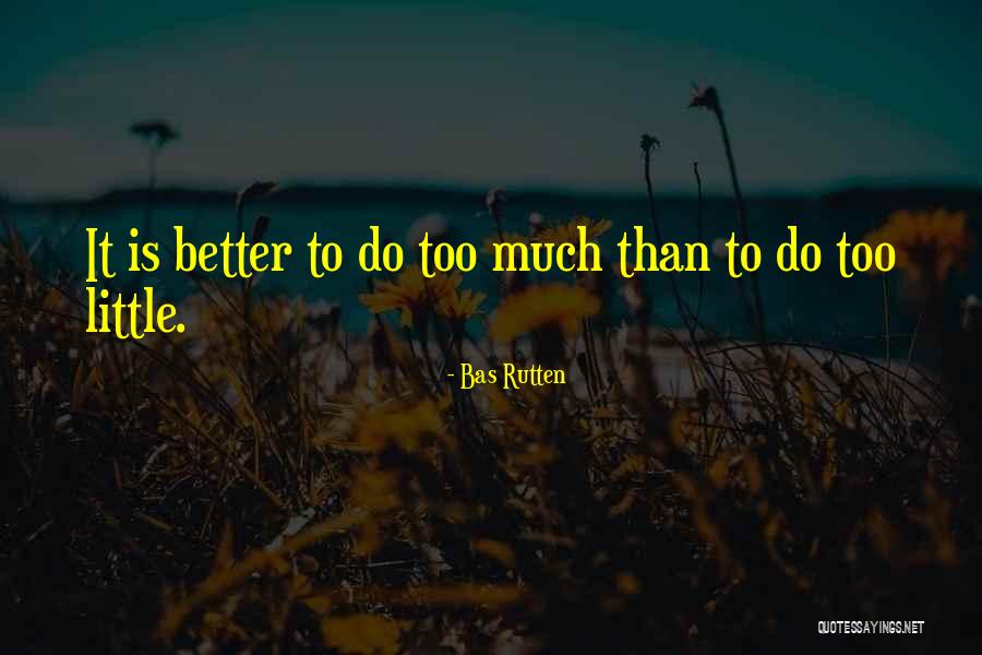 Rutten Quotes By Bas Rutten