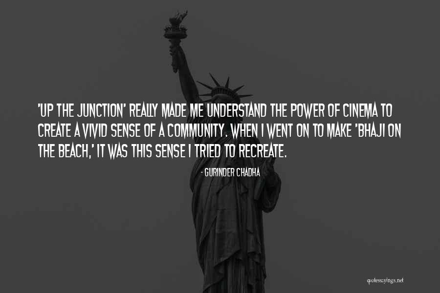 Ruwanthika Gunaratne Quotes By Gurinder Chadha Ruwanthika Gunaratne Quotes By Gurinder Chadha
