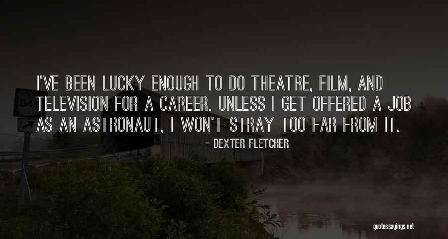 Rvledlights Quotes By Dexter Fletcher Rvledlights Quotes By Dexter Fletcher