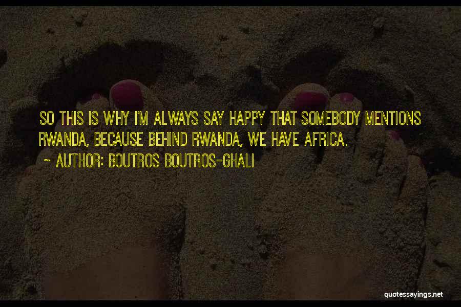 Rwanda Quotes By Boutros Boutros-Ghali