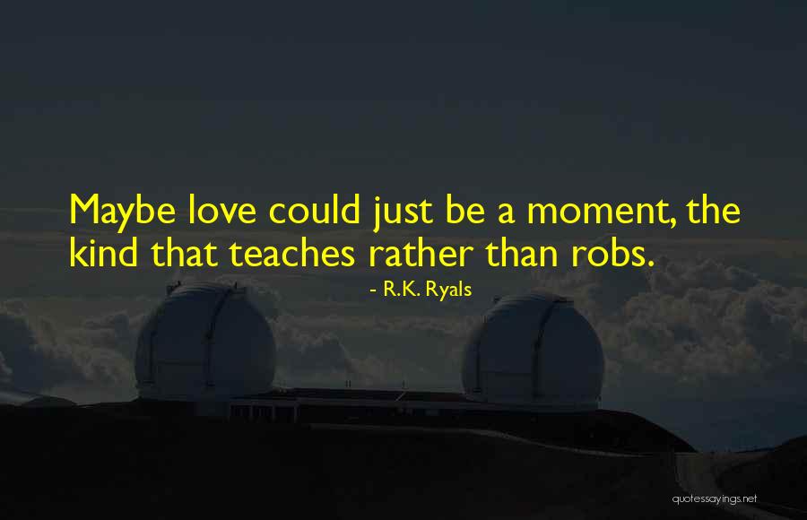 Ryals Quotes By R.K. Ryals Ryals Quotes By R.K. Ryals