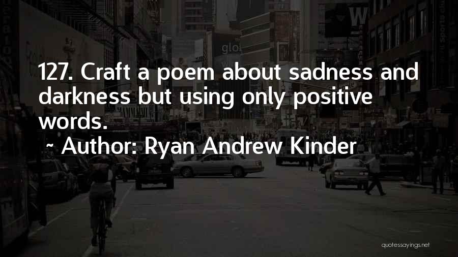 Ryan Andrew Kinder Quotes 1721466