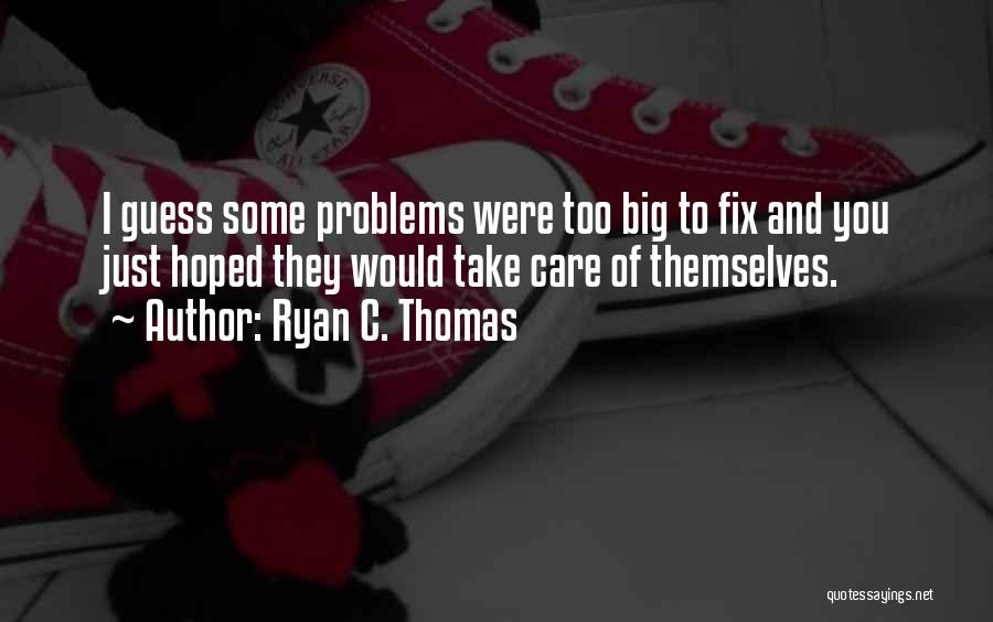 Ryan C. Thomas Quotes 682828