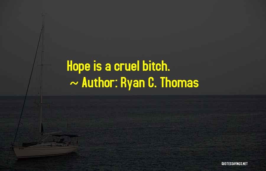 Ryan C. Thomas Quotes 699665