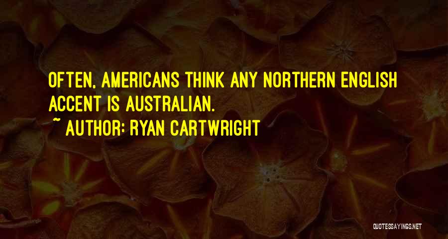 Ryan Cartwright Quotes 1797937