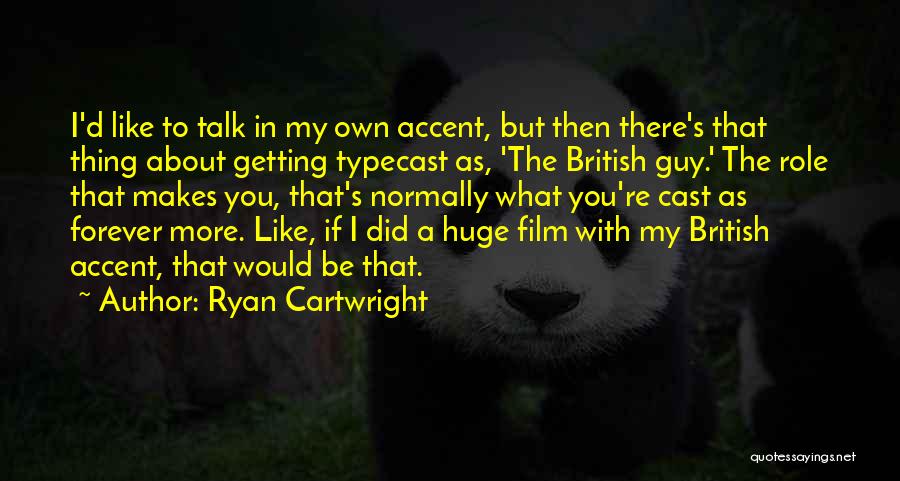 Ryan Cartwright Quotes 593167