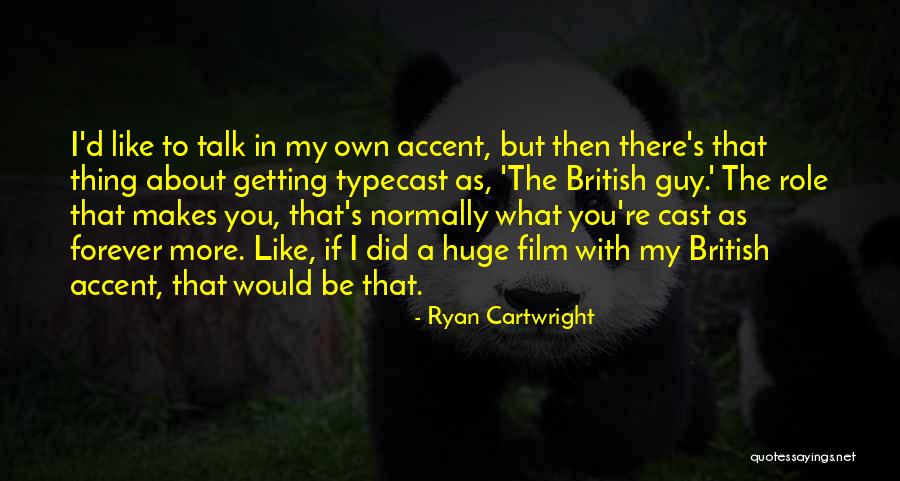 Ryan Cartwright Quotes 593167