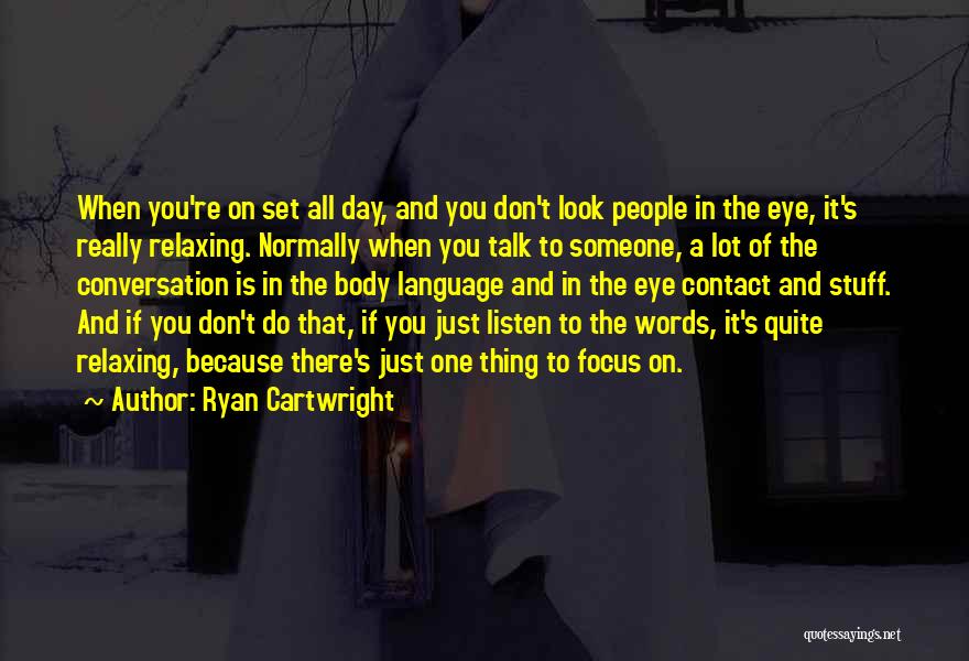 Ryan Cartwright Quotes 619887