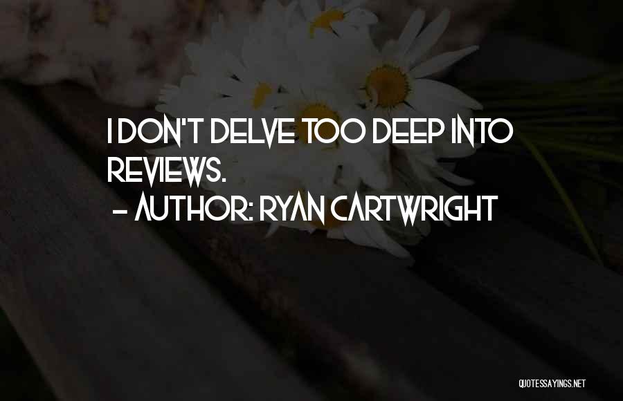 Ryan Cartwright Quotes 856674