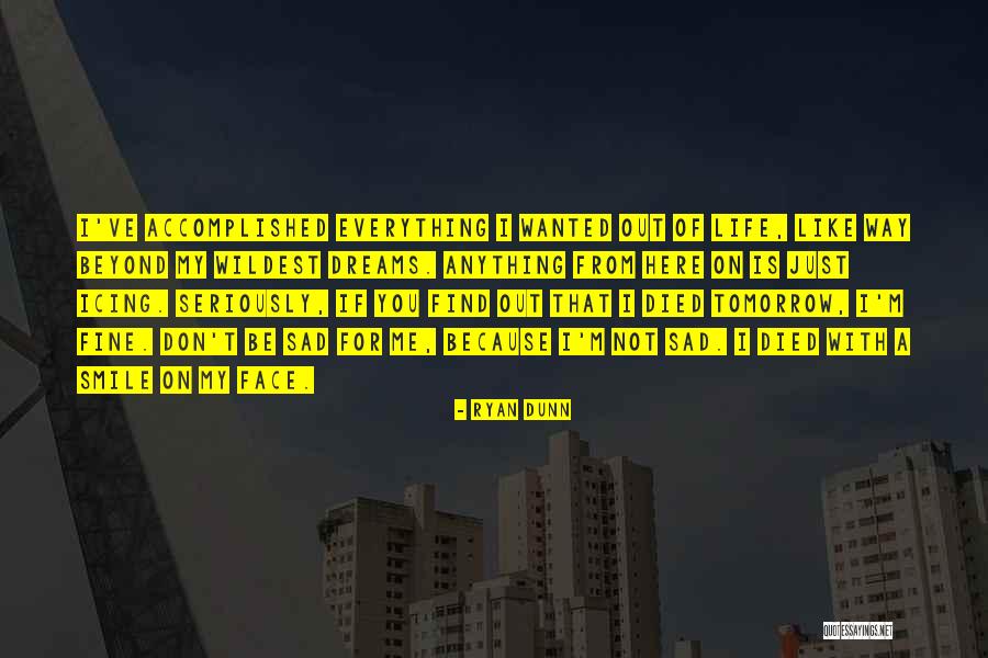 Ryan Dunn Quotes 1211606 Ryan Dunn Quotes 1211606