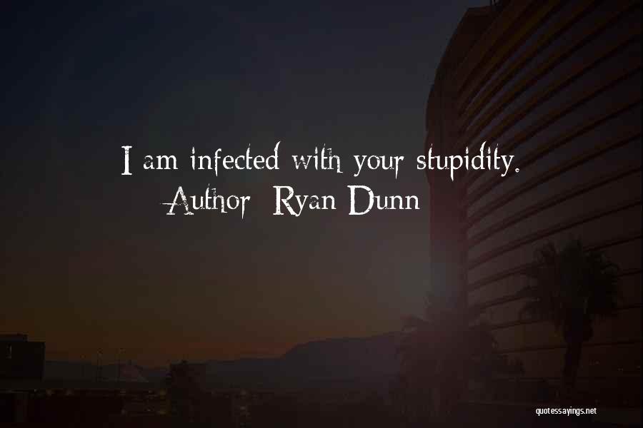 Ryan Dunn Quotes 1516405