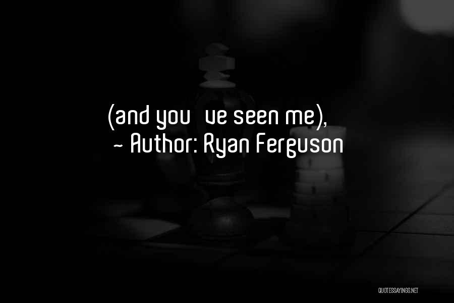 Ryan Ferguson Quotes 247953