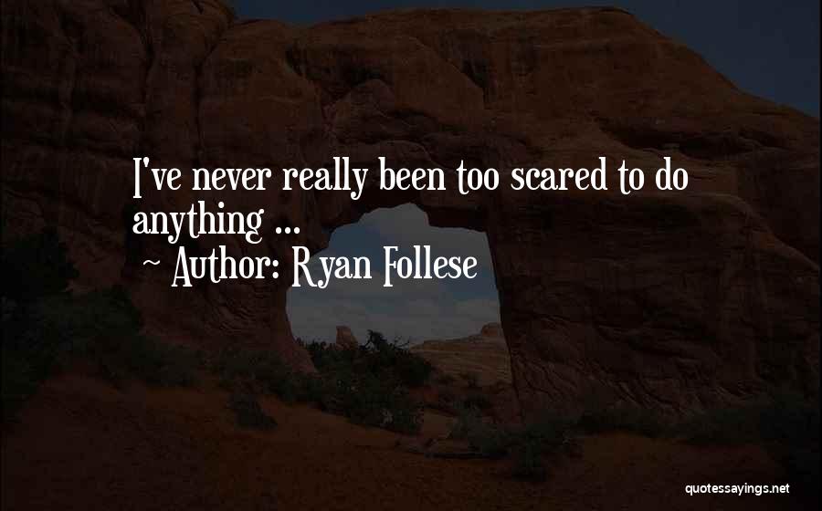 Ryan Follese Quotes 1141764