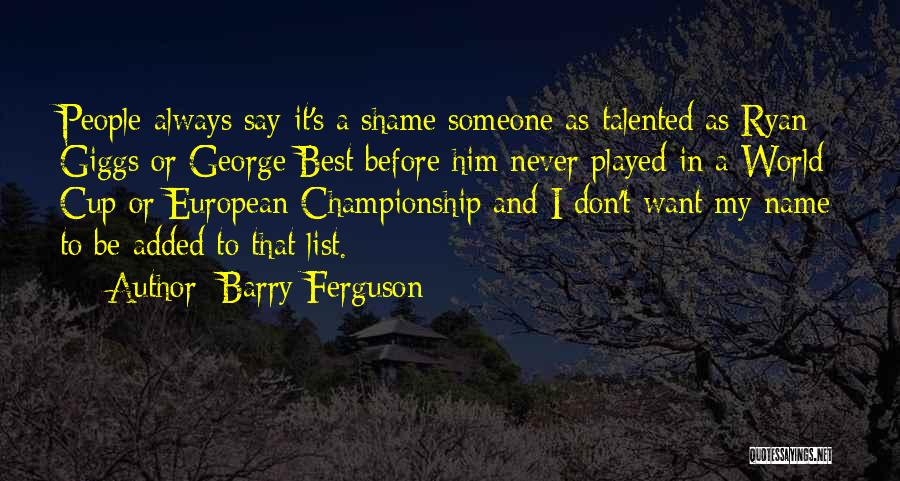 Ryan Giggs Best Quotes By Barry Ferguson