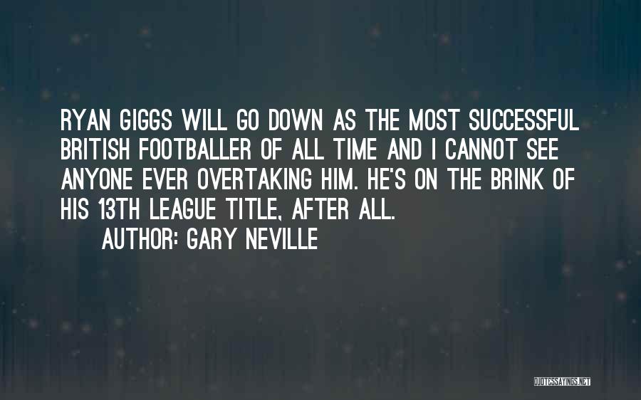 Ryan Giggs Best Quotes By Gary Neville