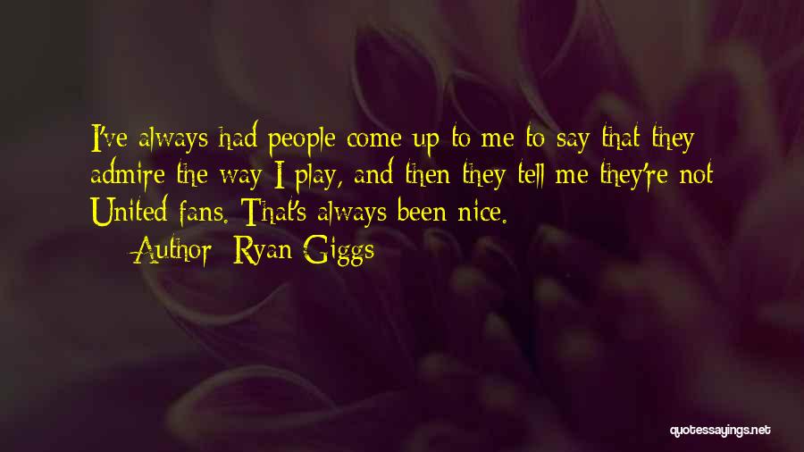 Ryan Giggs Best Quotes By Ryan Giggs