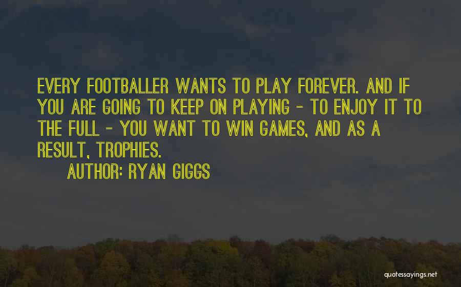 Ryan Giggs Best Quotes By Ryan Giggs