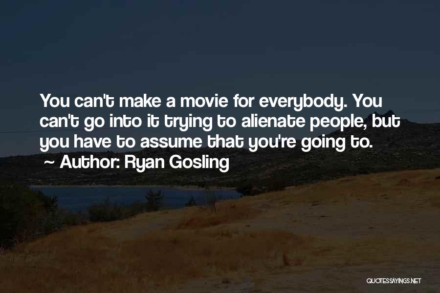 Ryan Gosling Movie Quotes By Ryan Gosling