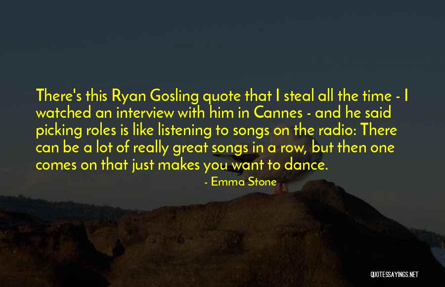 Ryan Gosling Quote Quotes By Emma Stone Ryan Gosling Quote Quotes By Emma Stone