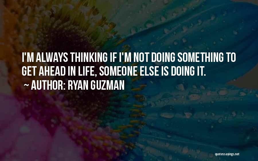 Ryan Guzman Quotes 561025