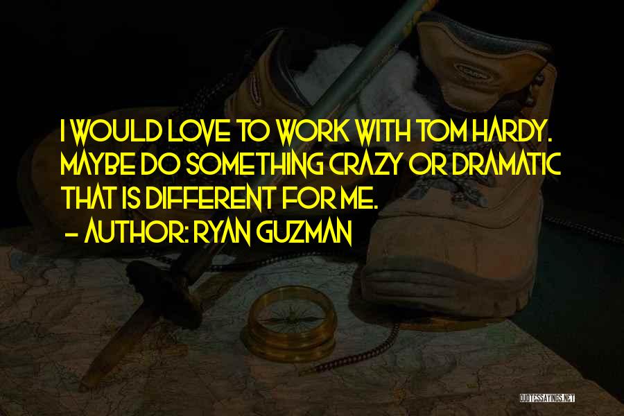 Ryan Guzman Quotes 569246