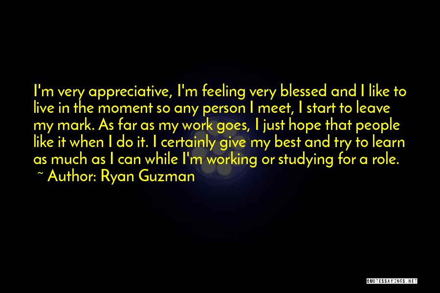 Ryan Guzman Quotes 987222