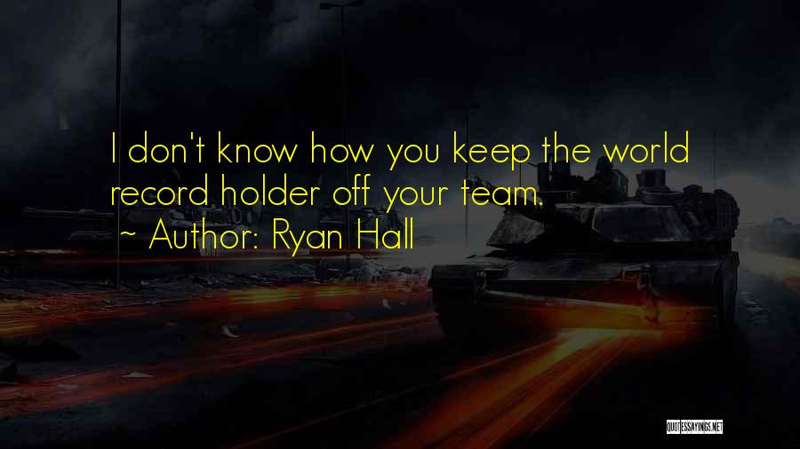 Ryan Hall Quotes 774916