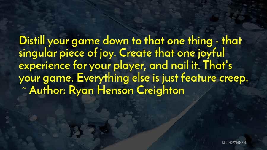 Ryan Henson Creighton Quotes 1249485